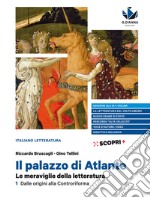 Palazzo di Atlante. Le meraviglie della letteratura. Ediz. blu. Con Antologia della Commedia. Per il triennio delle Scuole superiori (Il). Vol. 1: Dalle origini alla Controriforma libro