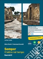 Semper. Il latino nel tempo. Esercizi. Per le Scuole superiori. Con e-book. Con espansione online. Vol. 2 libro