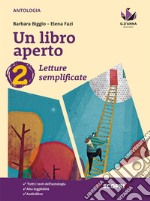 Libro aperto. Cercarsi, trovarsi, costruirsi leggendo. Letture semplificate. Per la Scuola media. Con e-book. Con espansione online (Un). Vol. 2 libro