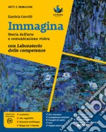 Immagina. Storia dell'arte e comunicazione visiva. Con Laboratorio delle competenze. Per la Scuola media. Con e-book. Con espansione online libro