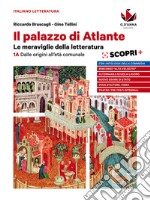 Il palazzo di Atlante. Le meraviglie della letteratura. Per le Scuole superiori. 1A. Dalle origini all'etÃ  comunale-Obiettivo esame e alternanza scuola-lavoro-Antologia della Commedia libro