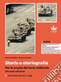 Storia e storiografia. Per la scuola del terzo millennio. Con Verso il colloquio di Maturità. Per il triennio delle Scuole superiori. Con e-book. Con espansione online. Vol. 3: Dalla Belle époque a oggi