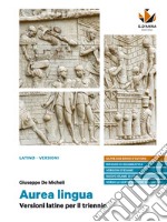 Aurea lingua. Versioni latine per il triennio. Per le Scuole superiori. Con e-book. Con espansione online libro usato