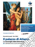 Palazzo di Atlante. Le meraviglie della letteratura. Ediz. blu. Per il triennio delle Scuole superiori (Il). Vol. 3A: Dall'Italia unita al primo Novecento libro