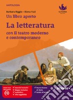 Libro aperto. Cercarsi, trovarsi, costruirsi leggendo. Con La letteratura con il teatro moderno e contemporaneo. Per la Scuola media. Con e-book. Con espansione online (Un) libro