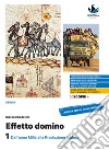 Effetto domino. Con Educazione civica e Atlante dei fenomeni storici. Per il triennio delle Scuole superiori. Con e-book. Con espansione online. Vol. 1: Dall'anno Mille alla Rivoluzione inglese libro