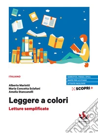 Leggere a colori. Letture semplificate. Per il biennio delle Scuole superiori. Con e-book. Con espansione online libro