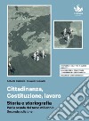 Storia e storiografia. Per la scuola del terzo millennio. Cittadinanza, Costituzione, lavoro. Per il triennio delle Scuole superiori. Con e-book. Con espansione online libro