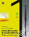 Arte del mondo. Il mondo dell'arte. Per le Scuole superiori. Con e-book. Con espansione online (L'). Vol. 1: Dalla preistoria all'arte romana libro