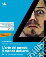 Arte del mondo. Il mondo dell'arte. Per le Scuole superiori. Con e-book. Con espansione online (L'). Vol. 4: Dal Seicento all'Ottocento libro