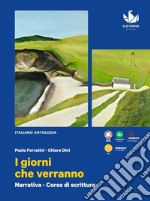 Giorni che verranno. Narrativa. Con Corso di scrittura. Per le Scuole superiori. Con e-book. Con espansione online (I) libro