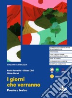 Giorni che verranno. Poesia e teatro. Per le Scuole superiori (I) libro