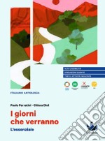 Giorni che verranno. L'essenziale. Per le Scuole superiori (I) libro