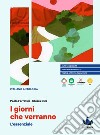 Giorni che verranno. L'essenziale. Per le Scuole superiori (I) libro di Ferratini Paolo Dini Chiara