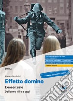 Effetto domino. L'essenziale. Dall'anno Mille a oggi. Per il triennio delle Scuole superiori. Con e-book. Con espansione online libro