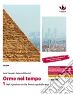 Orme nel tempo. Con Atlante. Per il biennio delle Scuole superiori. Con e-book. Con espansione online. Vol. 1: Dalla preistoria alla Roma repubblicana libro