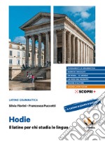 Hodie. Il latino per chi studia le lingue. Con Il latino a colpo d'occhio. Per il biennio delle Scuole superiori. Con e-book. Con espansione online libro