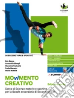 Movimento creativo. Corso di scienze motorie e sportive per la scuola secondaria di secondo grado. Ediz. verde. Per le Scuole superiori. Con e-book. Con espansione online libro usato