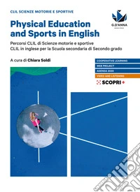 Physical education and sports in English. Percorsi CLIL si scienze motorie e sportive. CLIL in inglese. Per le Scuole superiori. Con e-book. Con espansione online libro