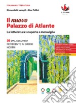 Nuovo Palazzo di Atlante. La letteratura: scoperta e meraviglia. Per le Scuole superiori (Il). Vol. 3B: Dal secondo Novecento ai giorni nostri libro