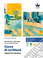 Giorni che verranno. Corso di scrittura. Per le Scuole superiori. Con e-book. Con espansione online (I) libro