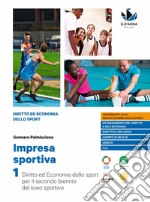 Impresa sportiva. Diritto ed economia dello sport. Per i Licei sportivi. Con e-book. Con espansione online. Vol. 1 libro