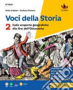 Voci della storia. Per la Scuola media. Con e-book. Con espansione online. Vol. 2: Dalle scoperte geografiche alla fine dell'Ottocento libro