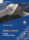 Il judo a scuola. Finalità e tecniche di base libro
