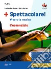 Spettacolare! Vivere la musica. L'essenziale. Per la Scuola media libro di Perricone Angiola Furlan Silvia