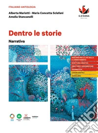 Dentro le storie. Narrativa. Per le Scuole superiori libro