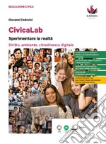 CivicaLab. Sperimentare la realtà. Diritto, ambiente, cittadinanza digitale. Per le Scuole superiori libro