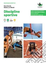 Discipline sportive. Per le Scuole superiori. Con e-book. Con espansione online libro