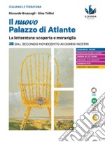 Nuovo palazzo di Atlante. La letteratura: scoperta e meraviglia. Per le Scuole superiori. Con e-book. Con espansione online (Il). Vol. 3B: Dal secondo Novecento ai giorni nostri libro