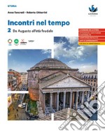 Incontri nel tempo. Per le Scuole superiori. Vol. 2: Da Augusto all'Età feudale libro