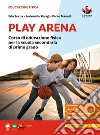 Play Arena. Corso di educazione fisica per la Scuola media libro