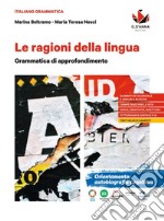 Ragioni della lingua. Grammatica di approfondimento. Per le Scuole superiori (Le)