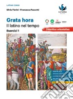 Grata hora. Il latino nel tempo. Esercizi. Per le Scuole superiori. Vol. 1 libro