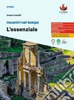 Incontri nel tempo. L'Essenziale. Per le Scuole superiori libro