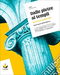 Dalle pietre ai templi. Dalla Preistoria all'Alto Medioevo. Per il biennio degli Ist. professionali. Con myLIM libro