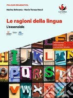 Ragioni della lingua. L'essenziale. Per le Scuole superiori (Le) libro