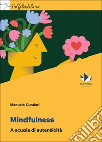 Mindfulness. A scuola di autenticità libro