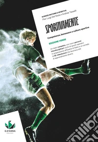 Sportivamente. Ediz. Verde. Competenze, benessere e cultura sportiva. Per le Scuole superiori. Con myLIM libro