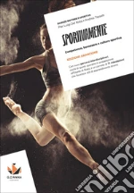 Sportivamente. Ediz. Arancione. Competenze, benessere e cultura sportiva. Per le Scuole superiori. Con myLIM libro