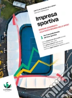 Impresa sportiva. Edizione aggiornata alla nuova Riforma dello sport. Per il secondo biennio del liceo sportivo. Con myLIM. Vol. 1 libro
