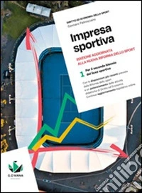 Impresa sportiva. Edizione aggiornata alla nuova riforma dello sport. Per le Scuole superiori. Con e-book. Con espansione online. Vol. 1-2 libro