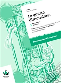 QUARTA DIMENSIONE (LA) CLIL DI STORIA PER IL TERZO ANNO libro