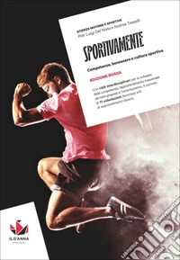 Sportivamente. Ediz. Rossa. Competenze, benessere e cultura sportiva. Per le Scuole superiori. Con myLIM libro