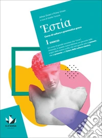 Hestía. Corso di cultura e grammatica greca. Per le Scuole superiori. Vol. 1: Esercizi