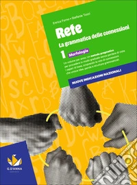 Rete. la grammatica delle connessioni. Per la Scuola media. Con e-book. Con espansione online. Vol. 1: Morfologia libro
