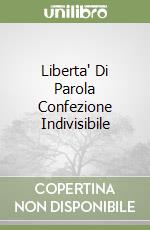 Liberta' Di Parola Confezione Indivisibile libro